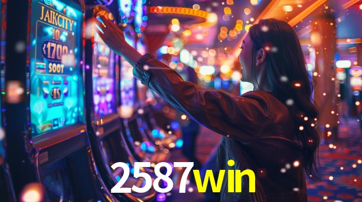 2587win: Jogos de Caça-Níqueis-Altas Recompensas, Roleta-Velocidade, Blackjack-Desafios Máximos